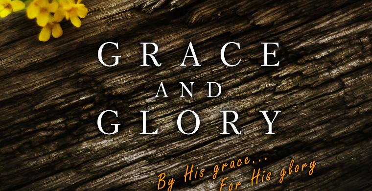 Grace and Glory (Ps. 84:11)